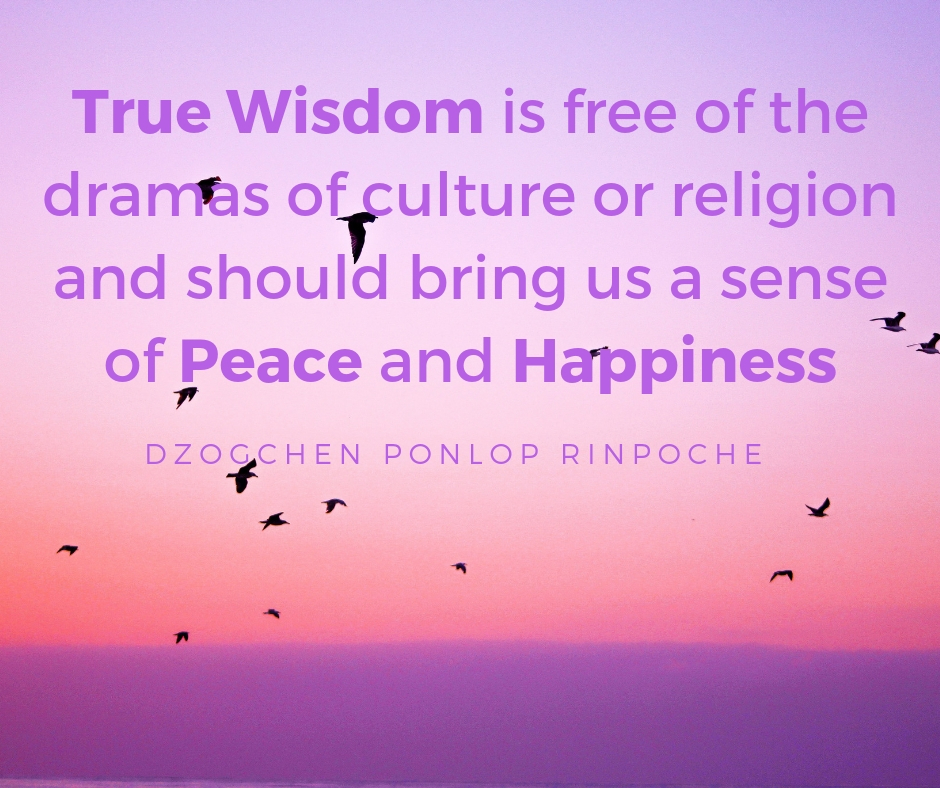 True wisdom is free of the dramas of culture or religion